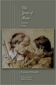 Title: The Sense of Music: Semiotic Essays, Author: Raymond Monelle