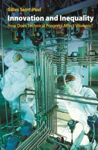 Title: Innovation and Inequality: How Does Technical Progress Affect Workers?, Author: Gilles Saint-Paul