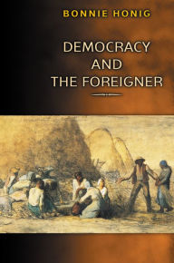 Title: Democracy and the Foreigner, Author: Bonnie Honig