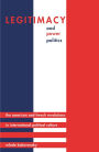 Legitimacy and Power Politics: The American and French Revolutions in International Political Culture