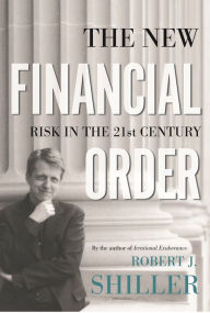 Title: The New Financial Order: Risk in the 21st Century, Author: Robert J. Shiller