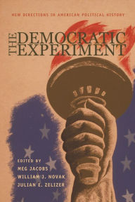 Title: The Democratic Experiment: New Directions in American Political History, Author: Meg Jacobs