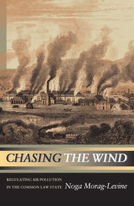 Title: Chasing the Wind: Regulating Air Pollution in the Common Law State, Author: Noga Morag-Levine