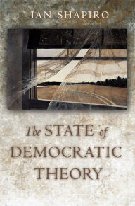 Title: The State of Democratic Theory, Author: Ian Shapiro
