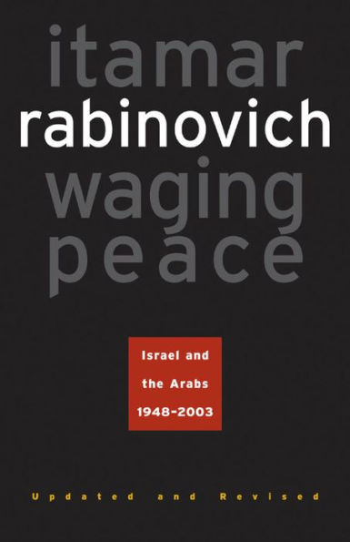 Waging Peace: Israel and the Arabs, 1948-2003 - Updated and Revised Edition