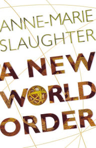 Title: A New World Order, Author: Anne-Marie Slaughter