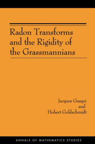 Title: Radon Transforms and the Rigidity of the Grassmannians (AM-156), Author: Jacques Gasqui