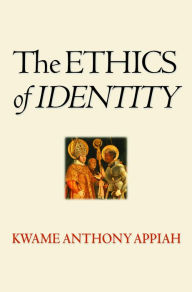 Title: The Ethics of Identity, Author: Kwame Anthony Appiah