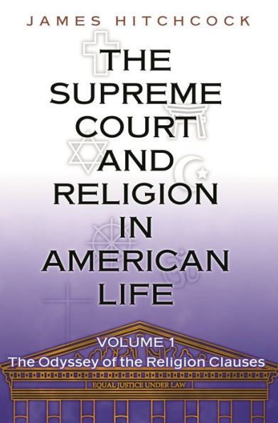 The Supreme Court and Religion in American Life, Vol. 1: The Odyssey of the Religion Clauses