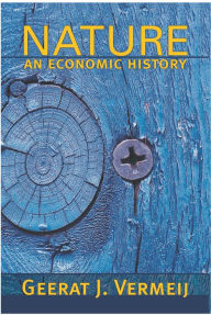 Title: Nature: An Economic History, Author: Geerat Vermeij