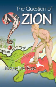 Title: The Question of Zion, Author: Jacqueline Rose