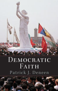 Title: Democratic Faith, Author: Patrick Deneen