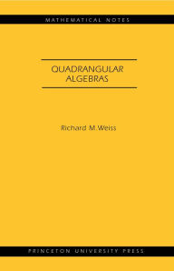 Title: Quadrangular Algebras, Author: Richard M. Weiss