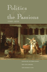 Title: Politics and the Passions, 1500-1850, Author: Victoria Kahn