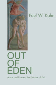 Title: Out of Eden: Adam and Eve and the Problem of Evil, Author: Paul W. Kahn