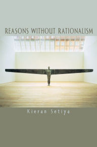 Title: Reasons without Rationalism, Author: Kieran Setiya