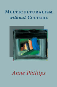 Title: Multiculturalism without Culture, Author: Anne Phillips