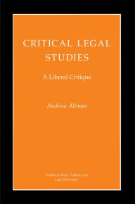 Title: Critical Legal Studies: A Liberal Critique, Author: Andrew Altman