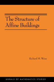 Title: The Structure of Affine Buildings. (AM-168), Author: Richard M. Weiss