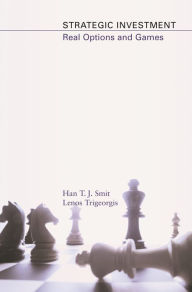 Title: Strategic Investment: Real Options and Games, Author: Han T. J. Smit