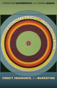 Title: The Econometrics of Individual Risk: Credit, Insurance, and Marketing, Author: Christian Gourieroux