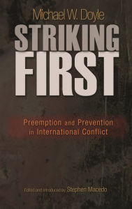 Title: Striking First: Preemption and Prevention in International Conflict, Author: Michael W. Doyle