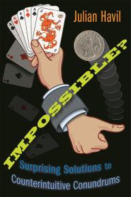 Title: Impossible?: Surprising Solutions to Counterintuitive Conundrums, Author: Julian Havil