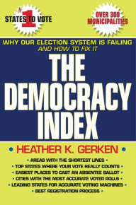 Title: The Democracy Index: Why Our Election System Is Failing and How to Fix It, Author: Heather K. Gerken