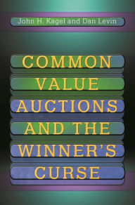 Title: Common Value Auctions and the Winner's Curse, Author: John H. Kagel