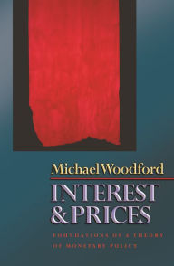 Title: Interest and Prices: Foundations of a Theory of Monetary Policy, Author: Michael Woodford