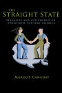 The Straight State: Sexuality and Citizenship in Twentieth-Century America