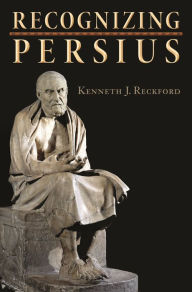 Title: Recognizing Persius, Author: Kenneth J. Reckford