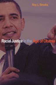 Title: Racial Justice in the Age of Obama, Author: Roy L. Brooks