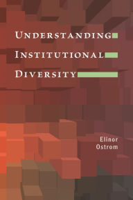 Title: Understanding Institutional Diversity, Author: Elinor Ostrom