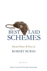 Title: The Best Laid Schemes: Selected Poetry and Prose of Robert Burns, Author: Robert Burns