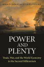 Power and Plenty: Trade, War, and the World Economy in the Second Millennium