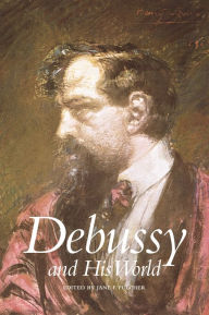 Title: Debussy and His World, Author: Jane Fulcher