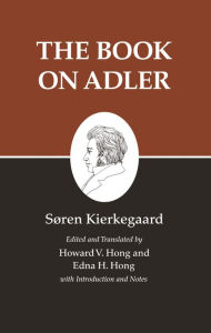 Title: Kierkegaard's Writings, XXIV, Volume 24: The Book on Adler, Author: Søren Kierkegaard