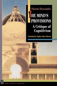 Title: The Mind's Provisions: A Critique of Cognitivism, Author: Vincent Descombes