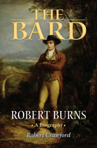 Title: The Bard: Robert Burns, A Biography, Author: Robert Crawford