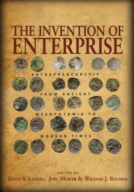 Title: The Invention of Enterprise: Entrepreneurship from Ancient Mesopotamia to Modern Times, Author: David Landes