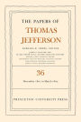 The Papers of Thomas Jefferson, Volume 36: 1 December 1801 to 3 March 1802