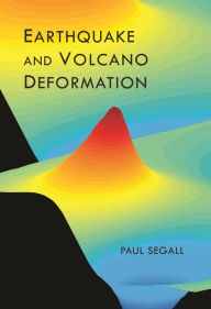 Title: Earthquake and Volcano Deformation, Author: Paul Segall