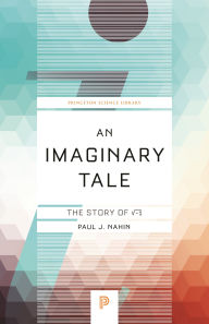 Title: An Imaginary Tale: The Story of ?-1, Author: Paul J. Nahin