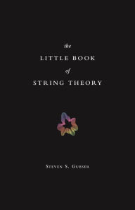 Title: The Little Book of String Theory, Author: Steven S. Gubser