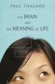 Title: The Brain and the Meaning of Life, Author: Paul Thagard