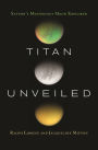 Titan Unveiled: Saturn's Mysterious Moon Explored