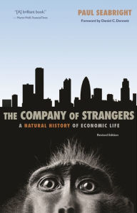 Title: The Company of Strangers: A Natural History of Economic Life, Author: Paul Seabright