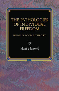 Free book downloads for ipod The Pathologies of Individual Freedom: Hegel's Social Theory  by Axel Honneth, Ladislaus Löb in English 9781400835027
