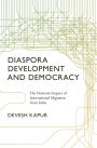 Diaspora, Development, and Democracy: The Domestic Impact of International Migration from India